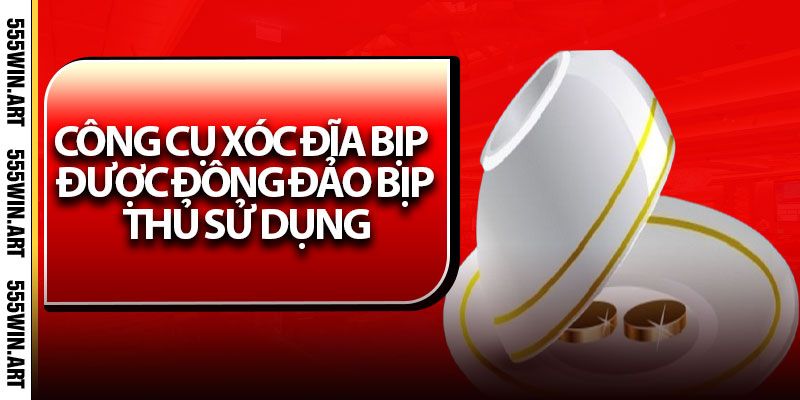 Xóc Đĩa Bịp – Dấu Hiệu Nhận Biết Và Cách Phòng Tránh 6 Công cụ xóc đĩa bịp được đông đảo bịp thủ sử dụng
